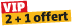 2+1 offert VIP